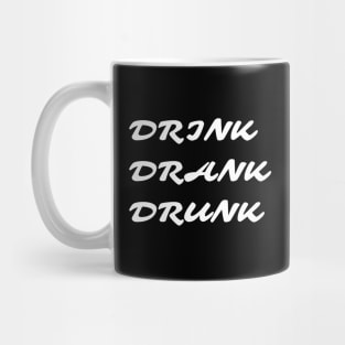Drink Drank Drunk - Funny Mug